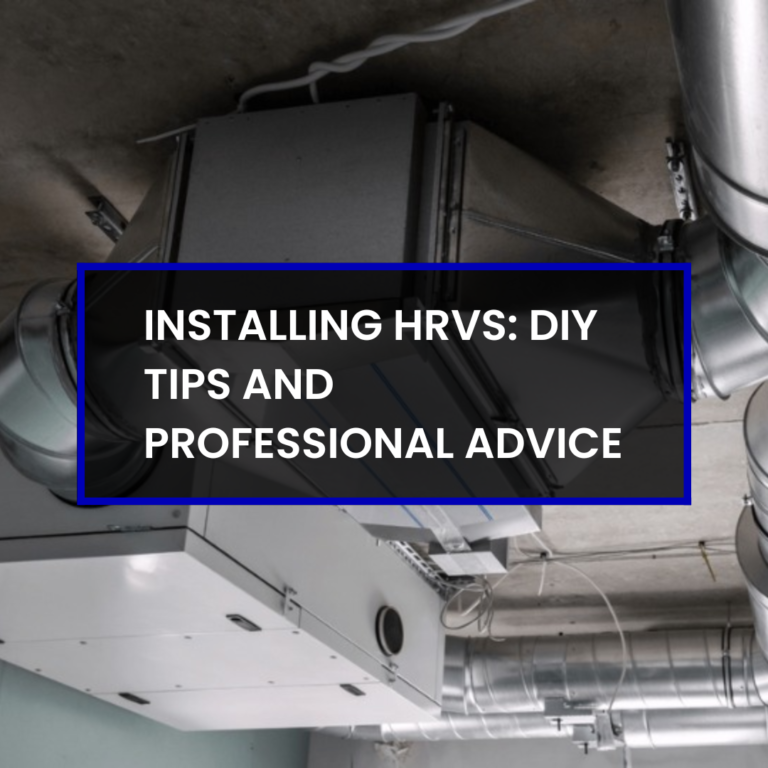 Installing HRVs: DIY Tips and Professional Advice