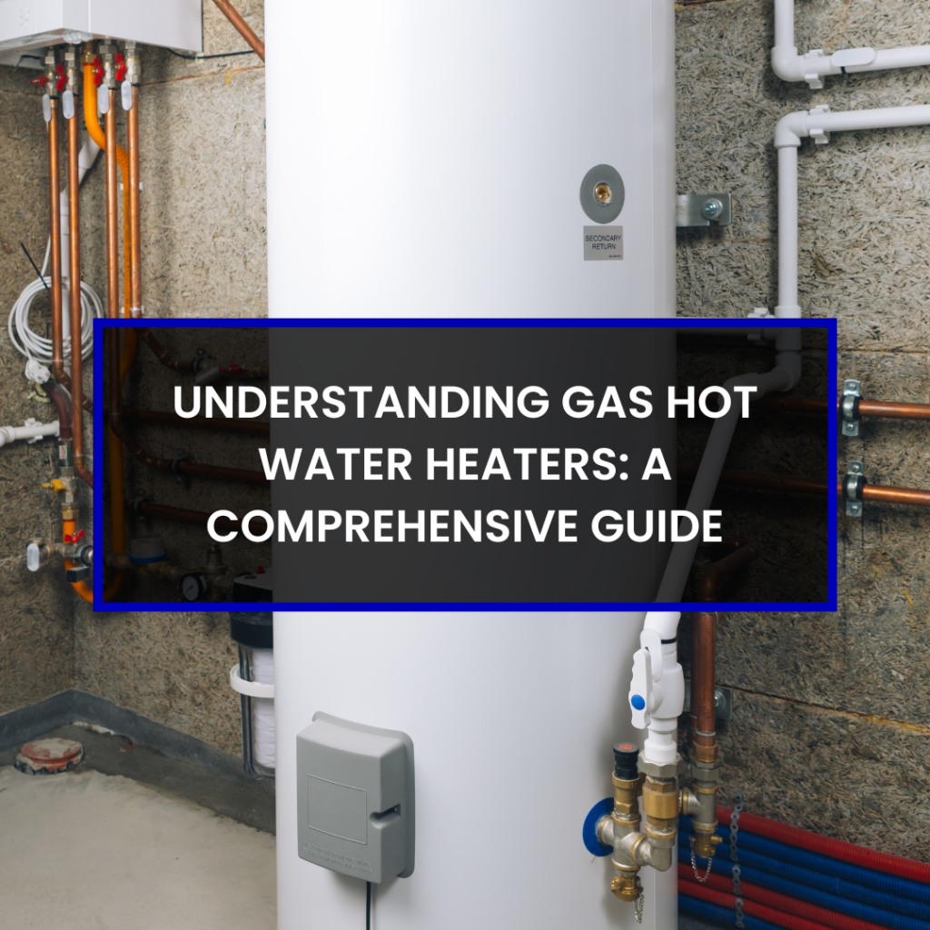 Understanding Gas Hot Water Heaters: A Comprehensive Guide